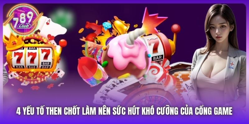 4 yếu tố then chốt làm nên sức hút khó cưỡng của cổng game