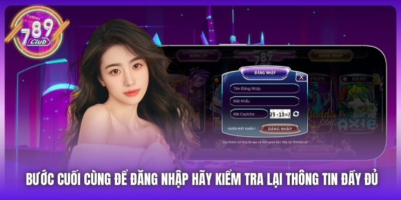 Bước cuối cùng để đăng nhập hãy kiểm tra lại thông tin đầy đủ