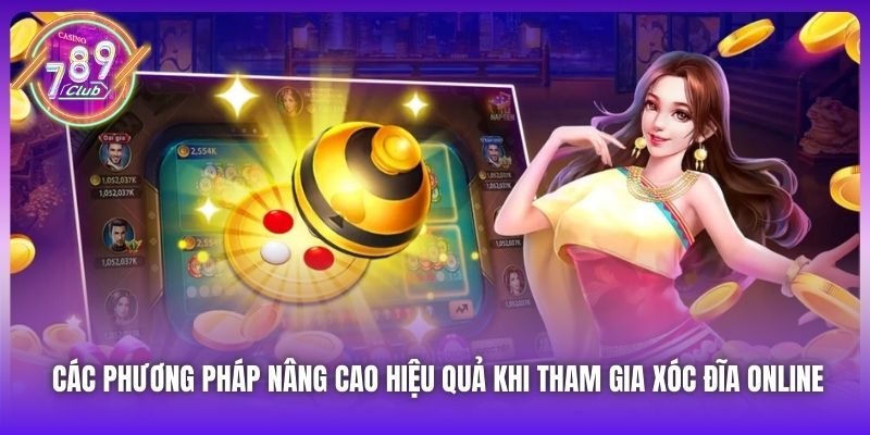 Các phương pháp nâng cao hiệu quả khi tham gia xóc đĩa online