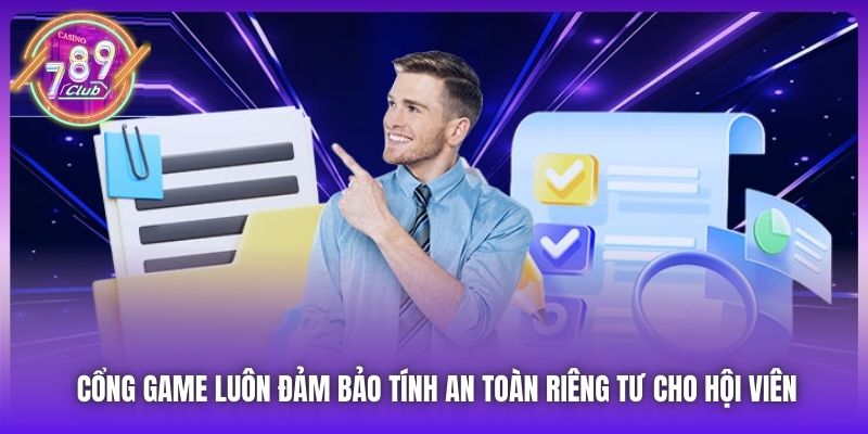 Cổng game luôn đảm bảo tính an toàn riêng tư cho hội viên