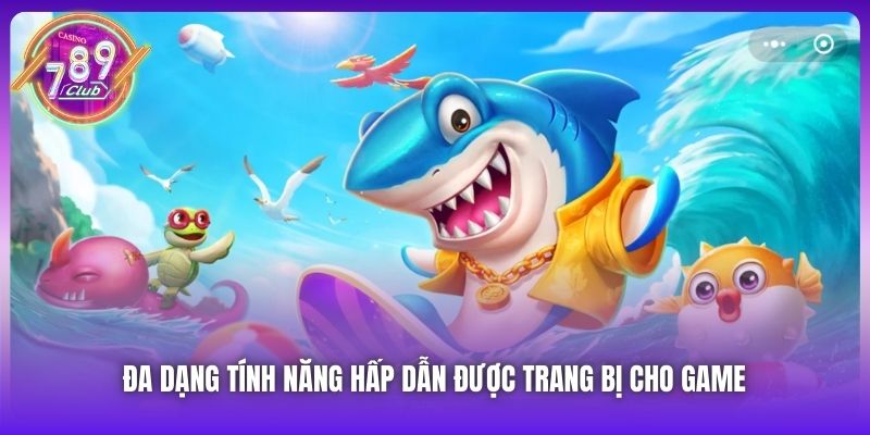 Đa dạng tính năng hấp dẫn được trang bị cho game
