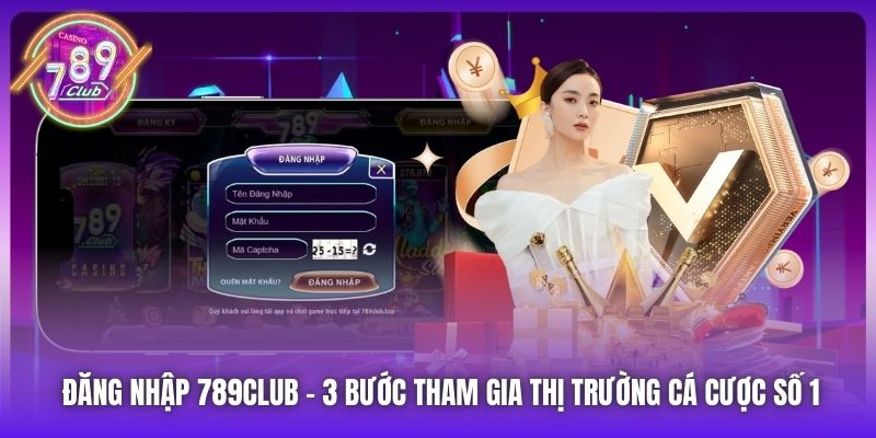 Đăng Nhập 789Club - 3 Bước Tham Gia Thị Trường Cá Cược Số 1