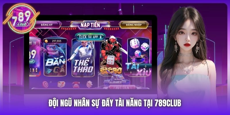 Đội ngũ nhân sự đầy tài năng tại 789Club