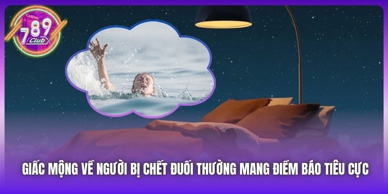 Giấc mộng về người bị chết đuối thường mang điềm báo tiêu cực