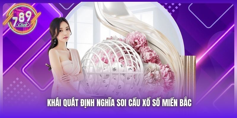 Khái quát định nghĩa soi cầu xổ số miền Bắc
