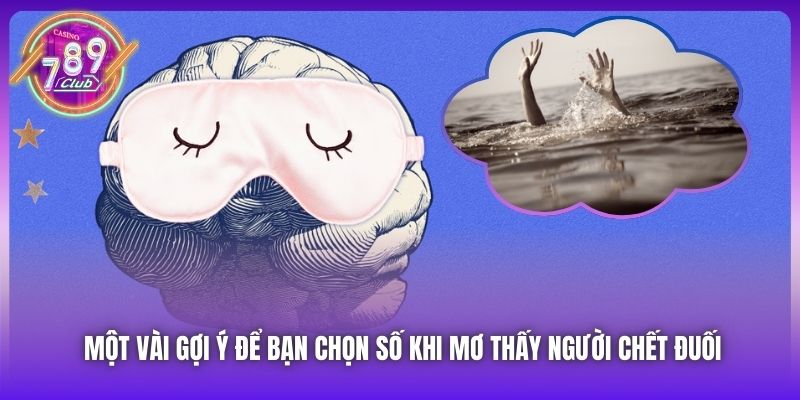 Một vài gợi ý để bạn chọn số khi mơ thấy người chết đuối