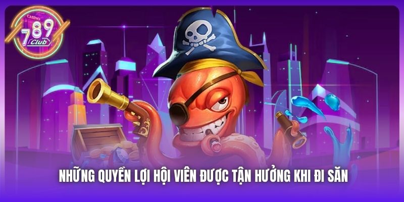 Những quyền lợi hội viên được tận hưởng khi đi săn
