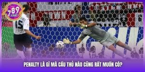 Penalty Là Gì Mà Cầu Thủ Nào Cũng Rất Muốn Có?